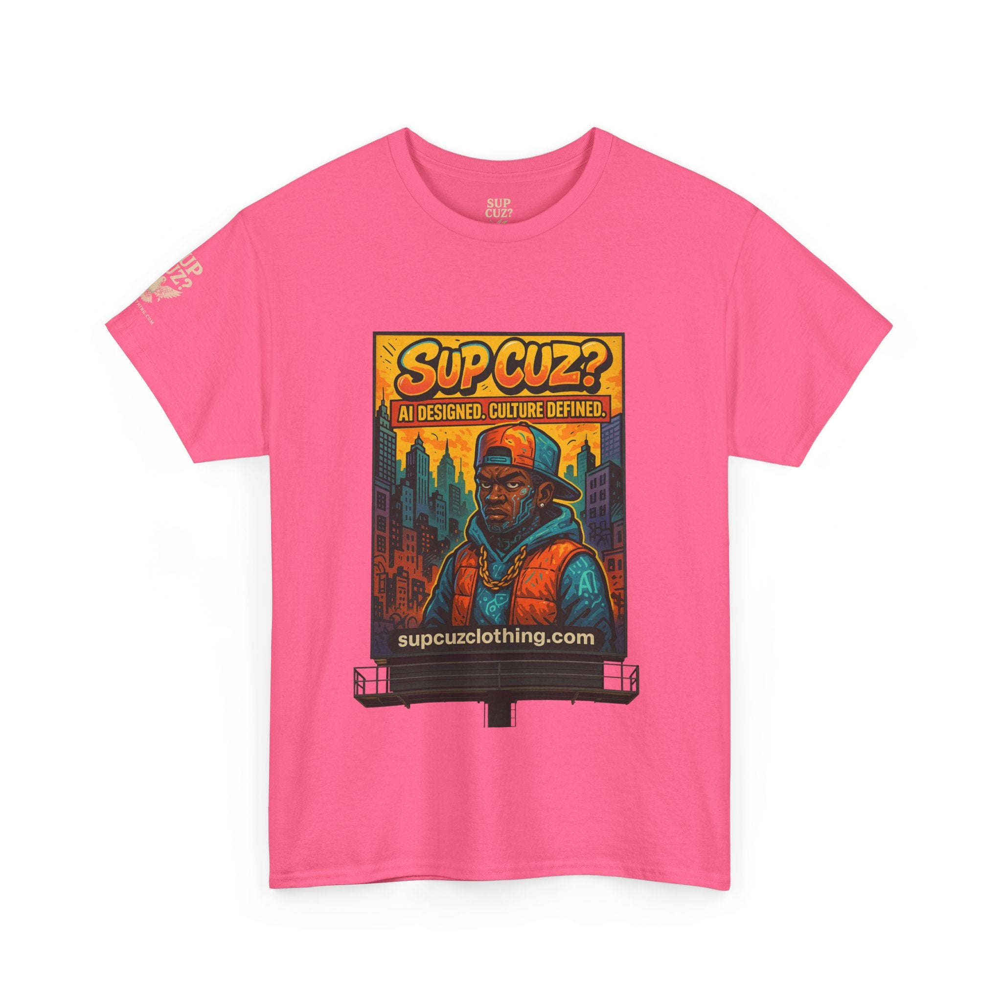 Sup Cuz? Billboard -  Unisex Heavy Cotton Tee