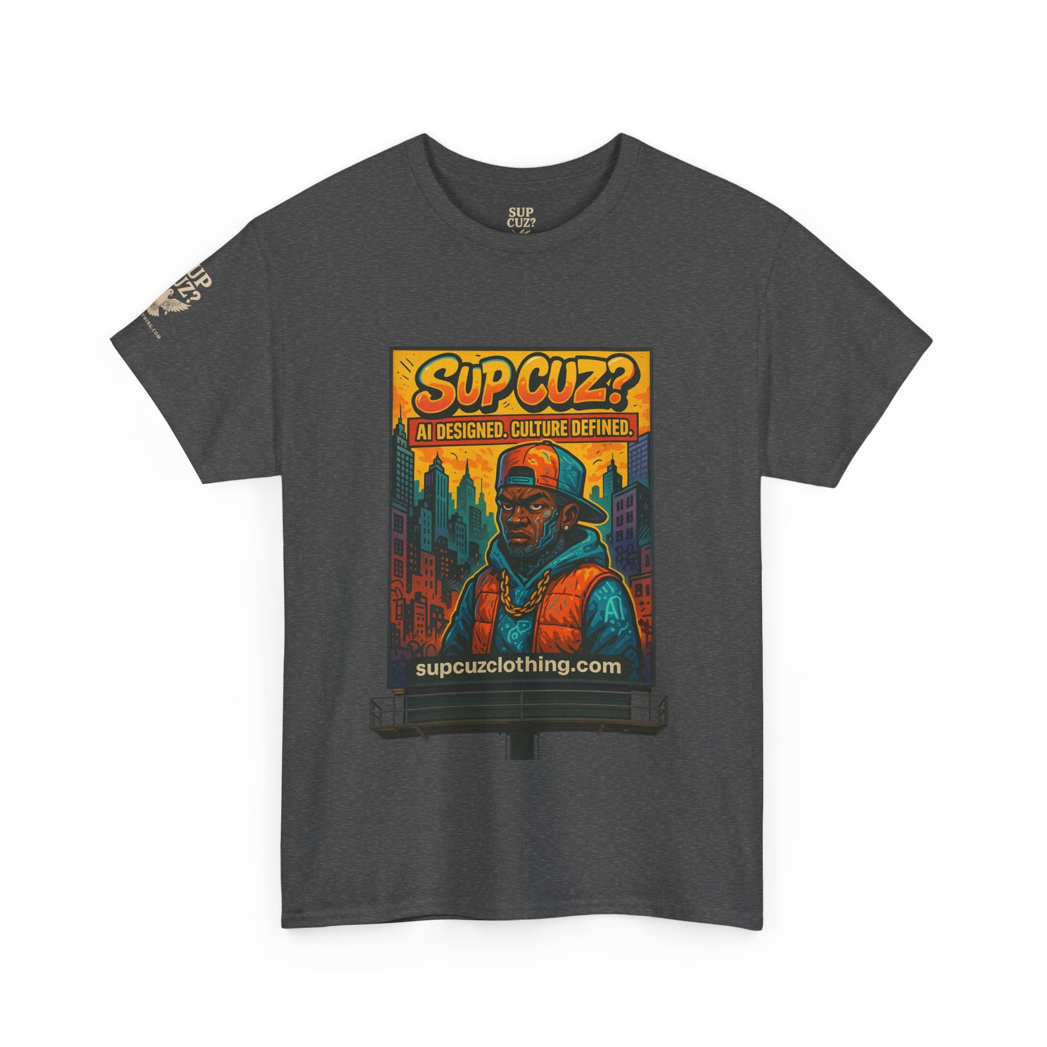 Sup Cuz? Billboard -  Unisex Heavy Cotton Tee