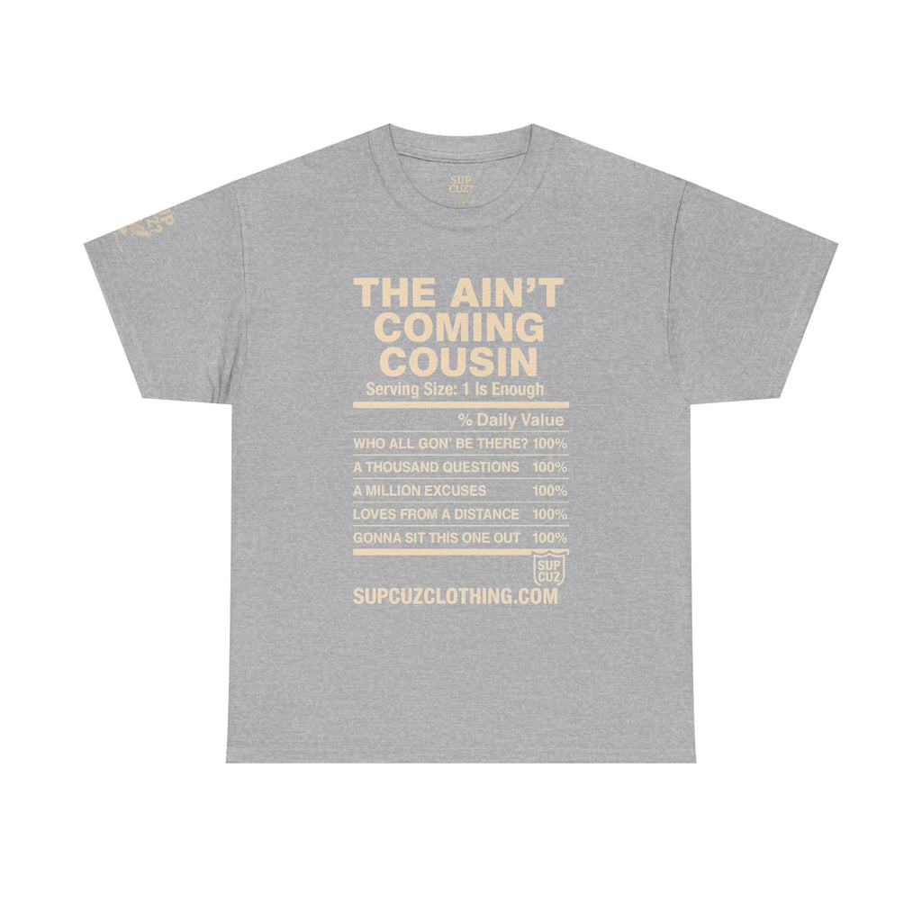 The Aint Coming Cousin - Unisex Heavy Cotton Tee (Multiple Colors)