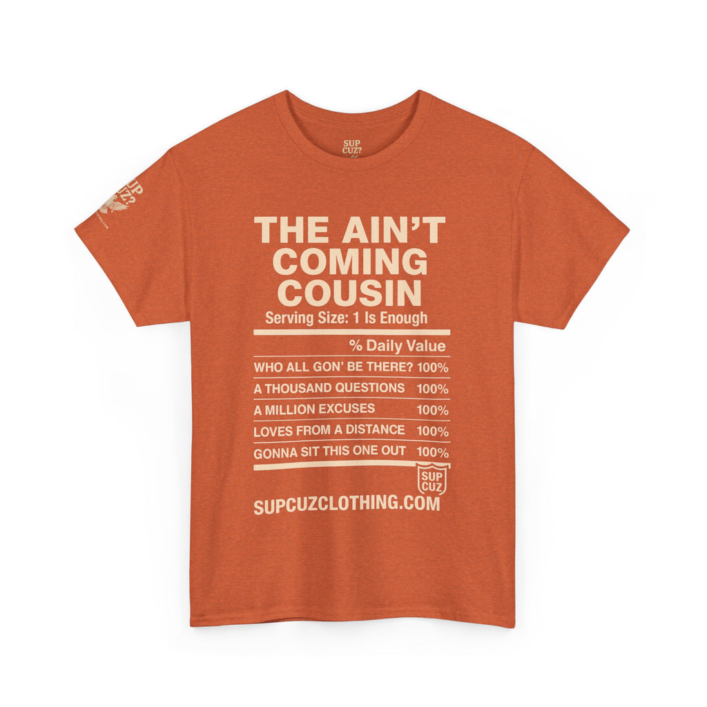 The Aint Coming Cousin - Unisex Heavy Cotton Tee (Multiple Colors)