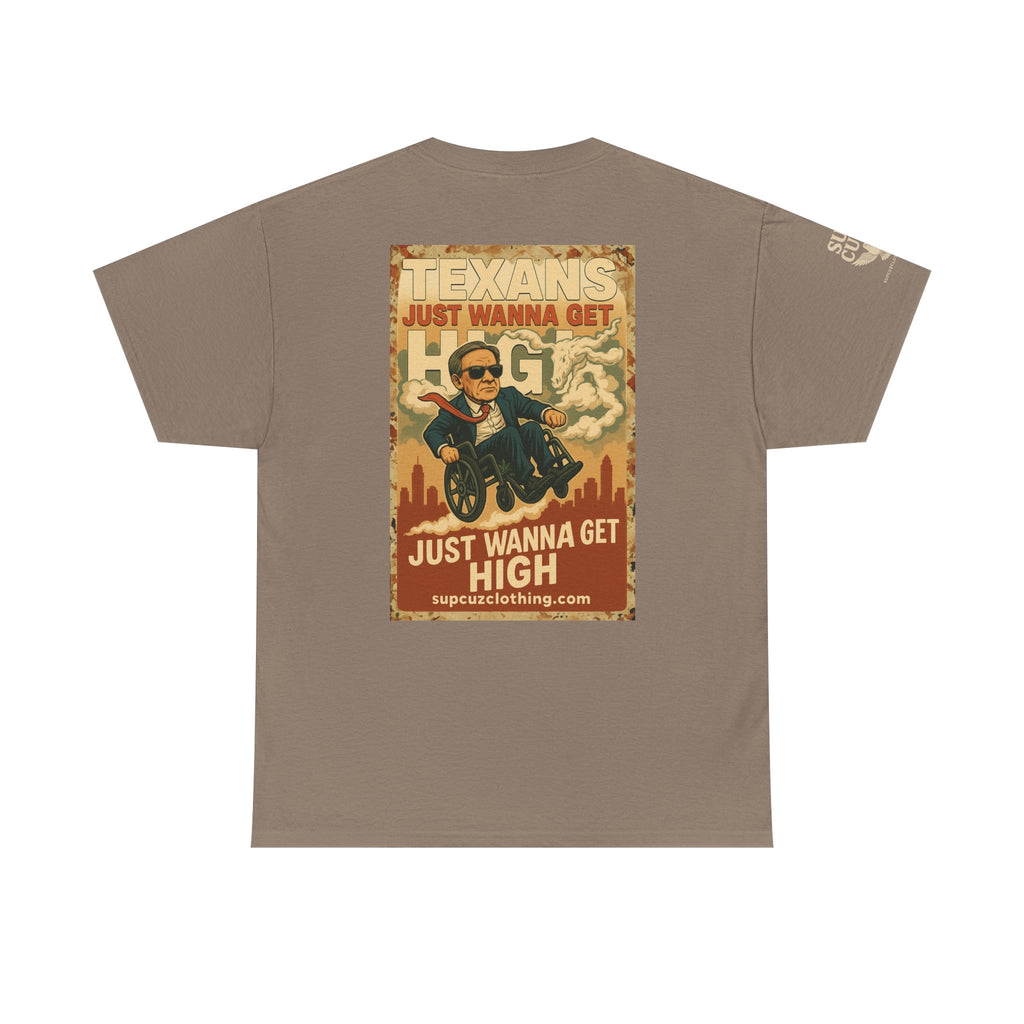 Texans Just Wanna Get H!gh - Unisex Heavy Cotton Tee