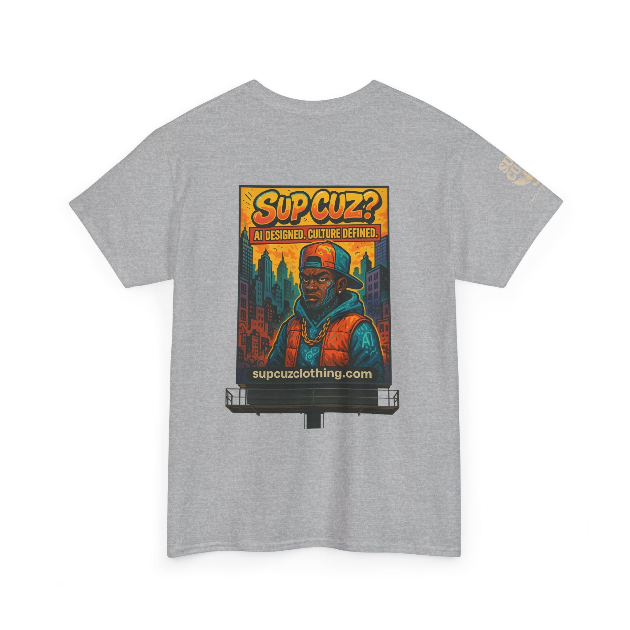 Sup Cuz? Billboard -  Unisex Heavy Cotton Tee