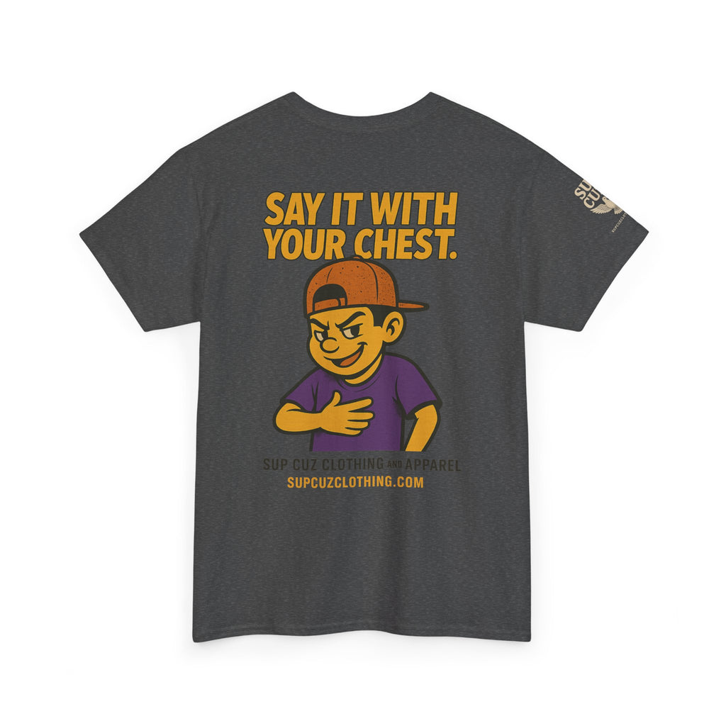 Origins Shirt - Say It With Your Chest! - (No Background) Unisex Heavy Cotton Tee