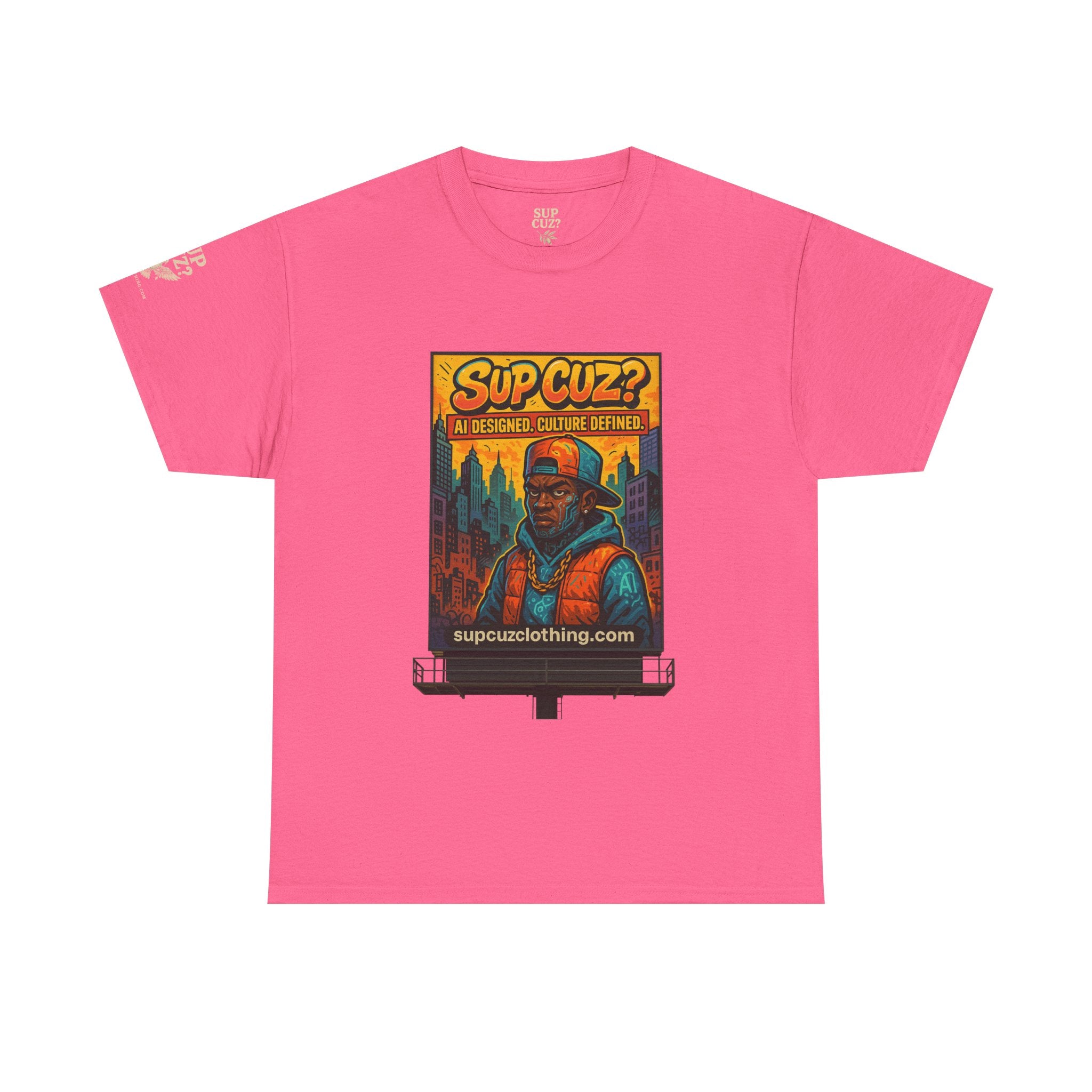 Sup Cuz? Billboard -  Unisex Heavy Cotton Tee