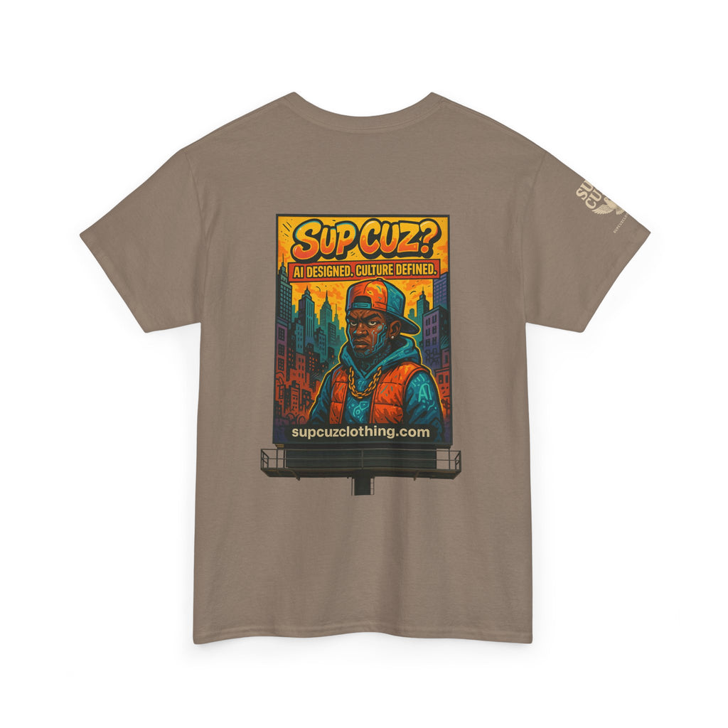 Sup Cuz? Billboard -  Unisex Heavy Cotton Tee