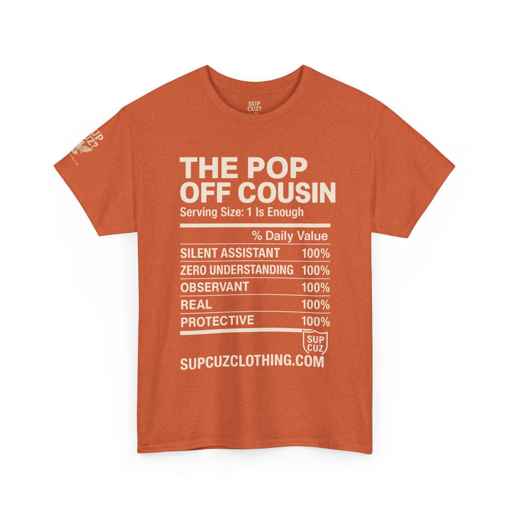 The Pop Off Cousin - Unisex Heavy Cotton Tee (Multiple Colors)