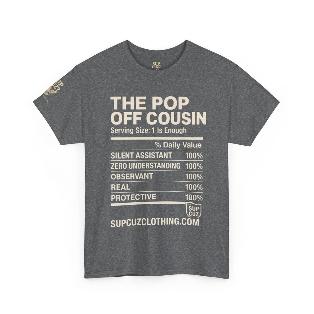 The Pop Off Cousin - Unisex Heavy Cotton Tee (Multiple Colors)