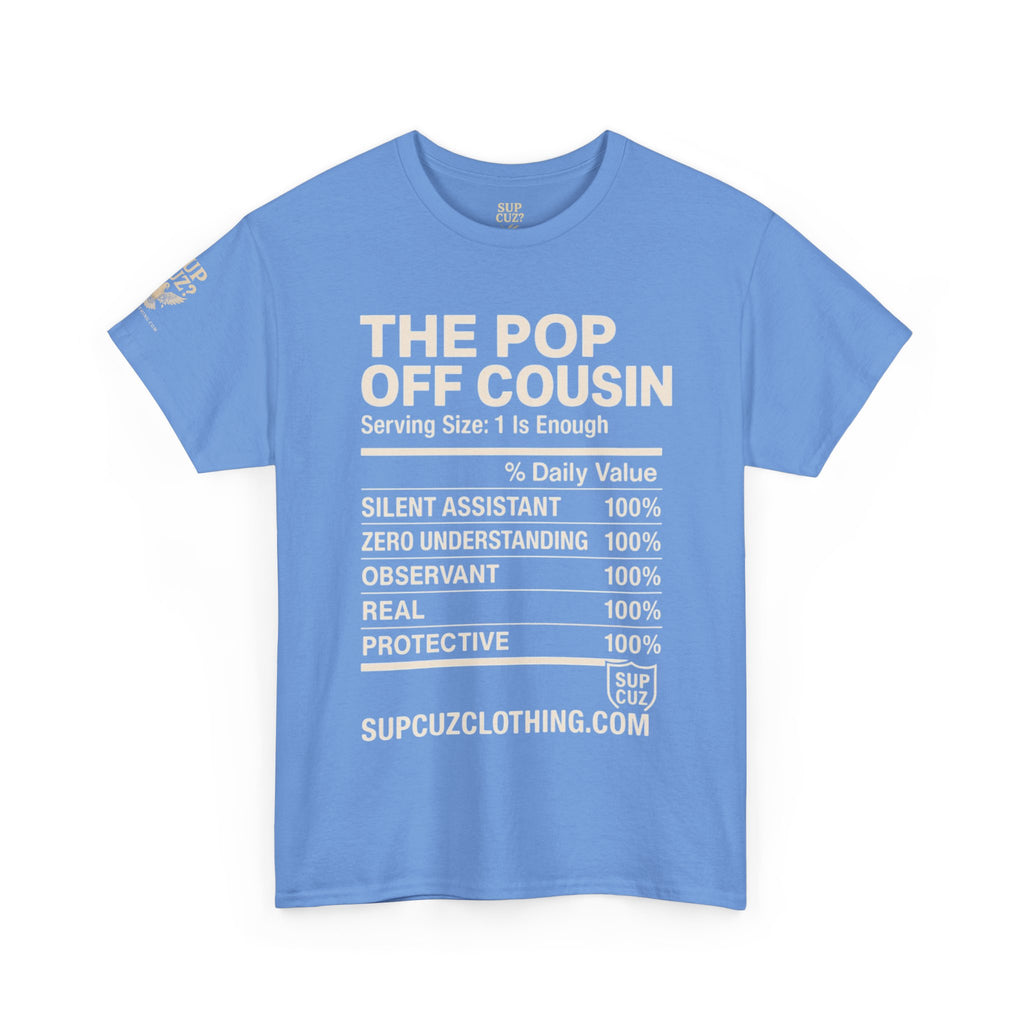 The Pop Off Cousin - Unisex Heavy Cotton Tee (Multiple Colors)