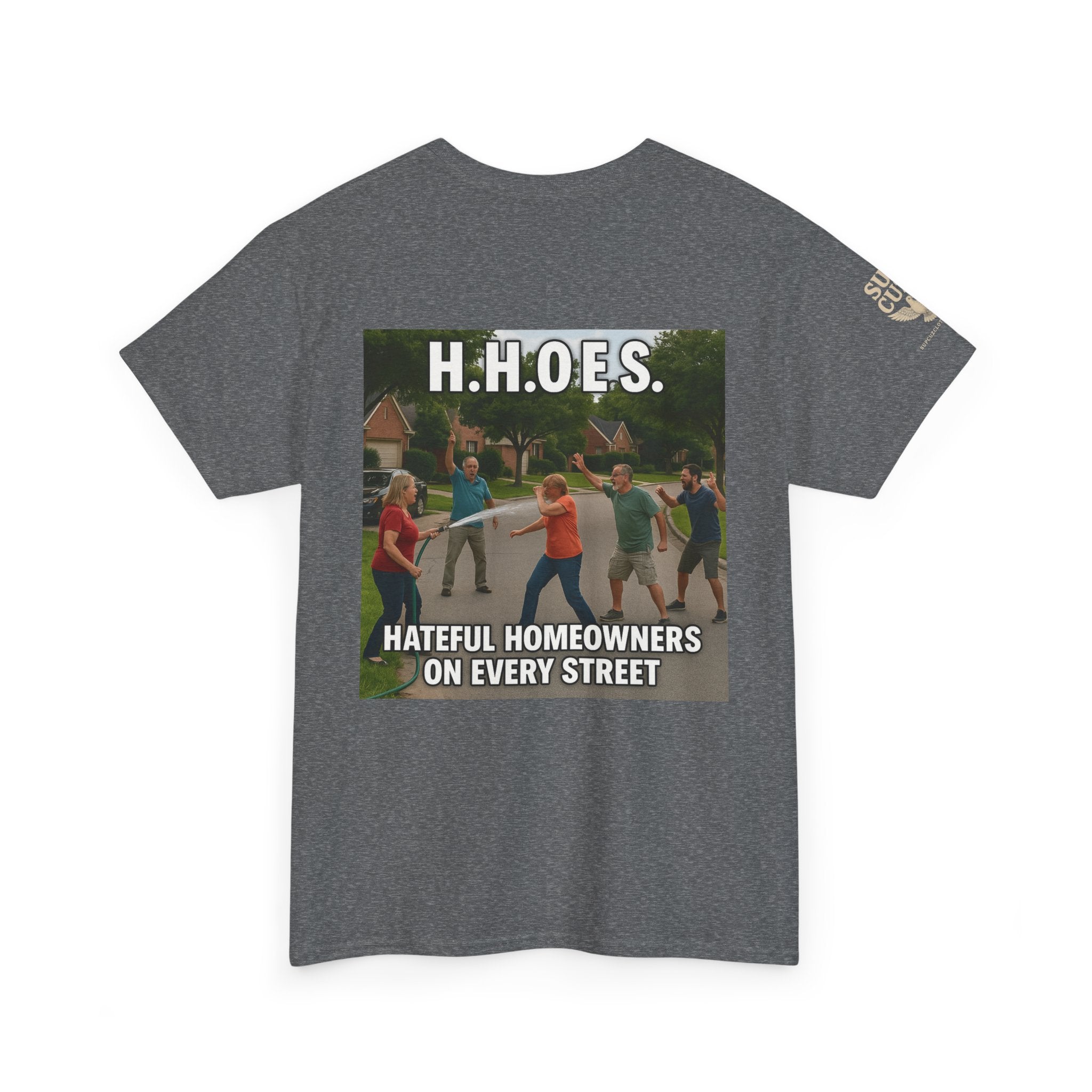 Don't be a Hateful Home Owner - Unisex Heavy Cotton Tee