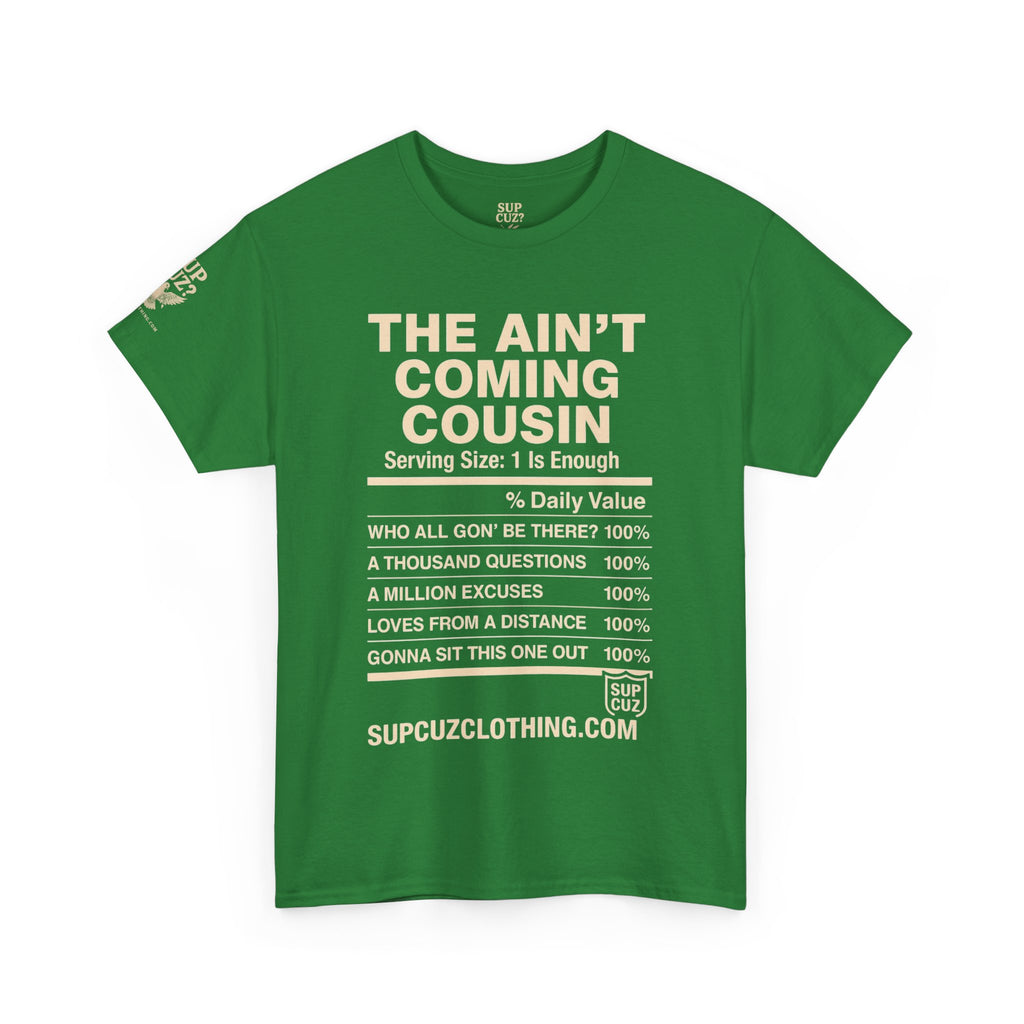 The Aint Coming Cousin - Unisex Heavy Cotton Tee (Multiple Colors)