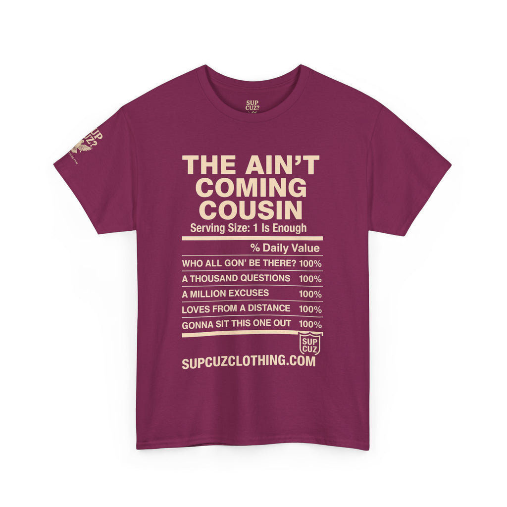 The Aint Coming Cousin - Unisex Heavy Cotton Tee (Multiple Colors)