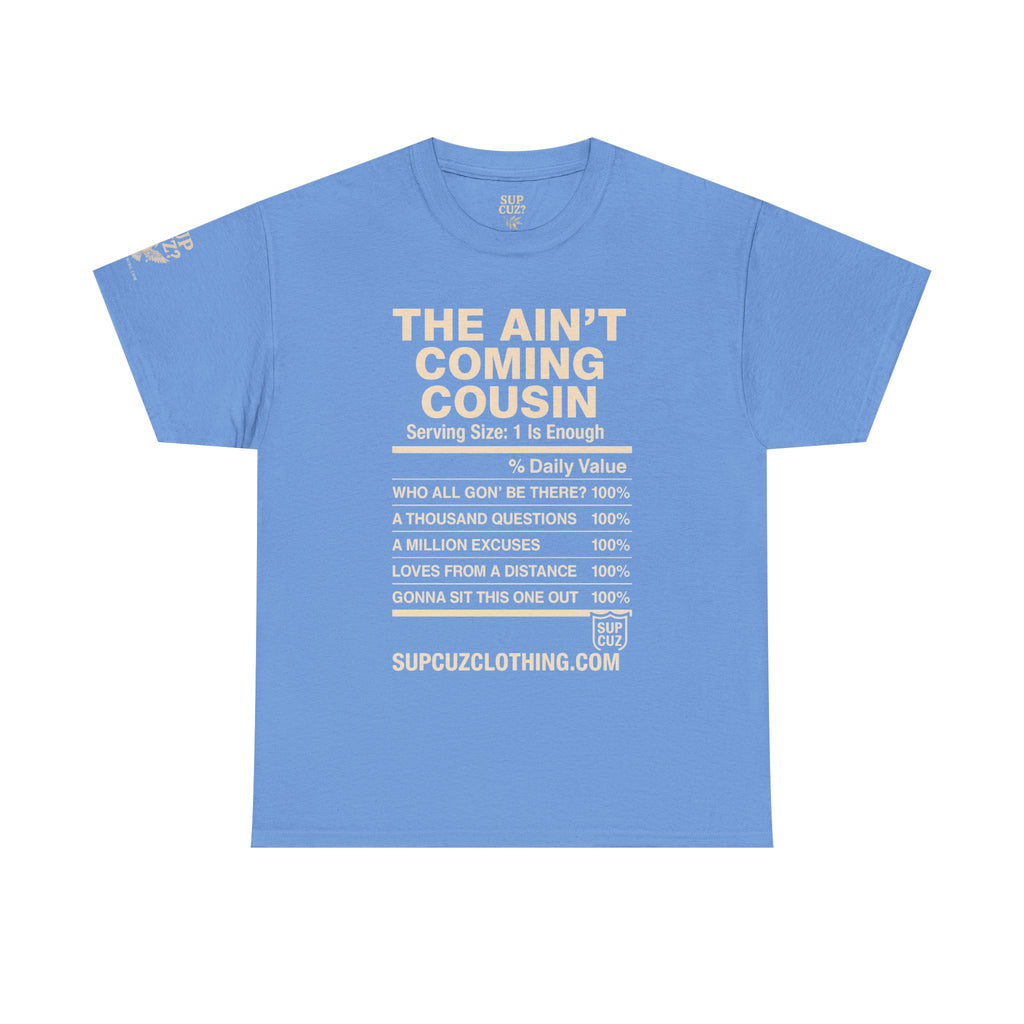 The Aint Coming Cousin - Unisex Heavy Cotton Tee (Multiple Colors)