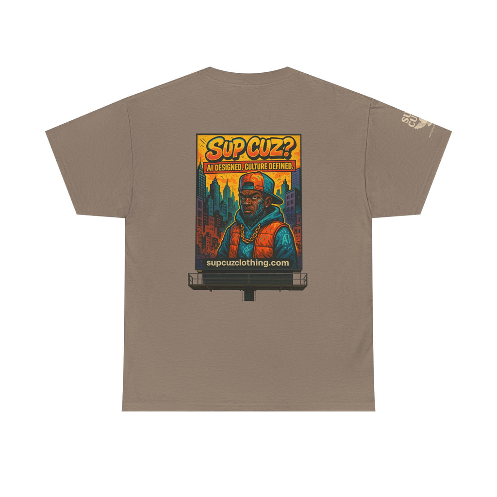 Sup Cuz? Billboard -  Unisex Heavy Cotton Tee