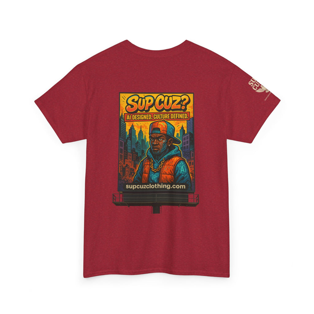 Sup Cuz? Billboard -  Unisex Heavy Cotton Tee