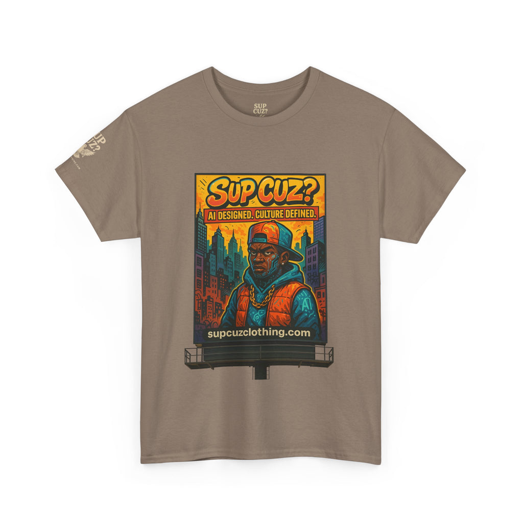 Sup Cuz? Billboard -  Unisex Heavy Cotton Tee