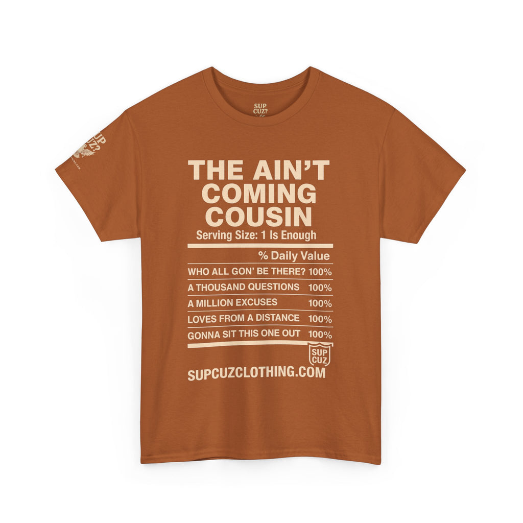 The Aint Coming Cousin - Unisex Heavy Cotton Tee (Multiple Colors)