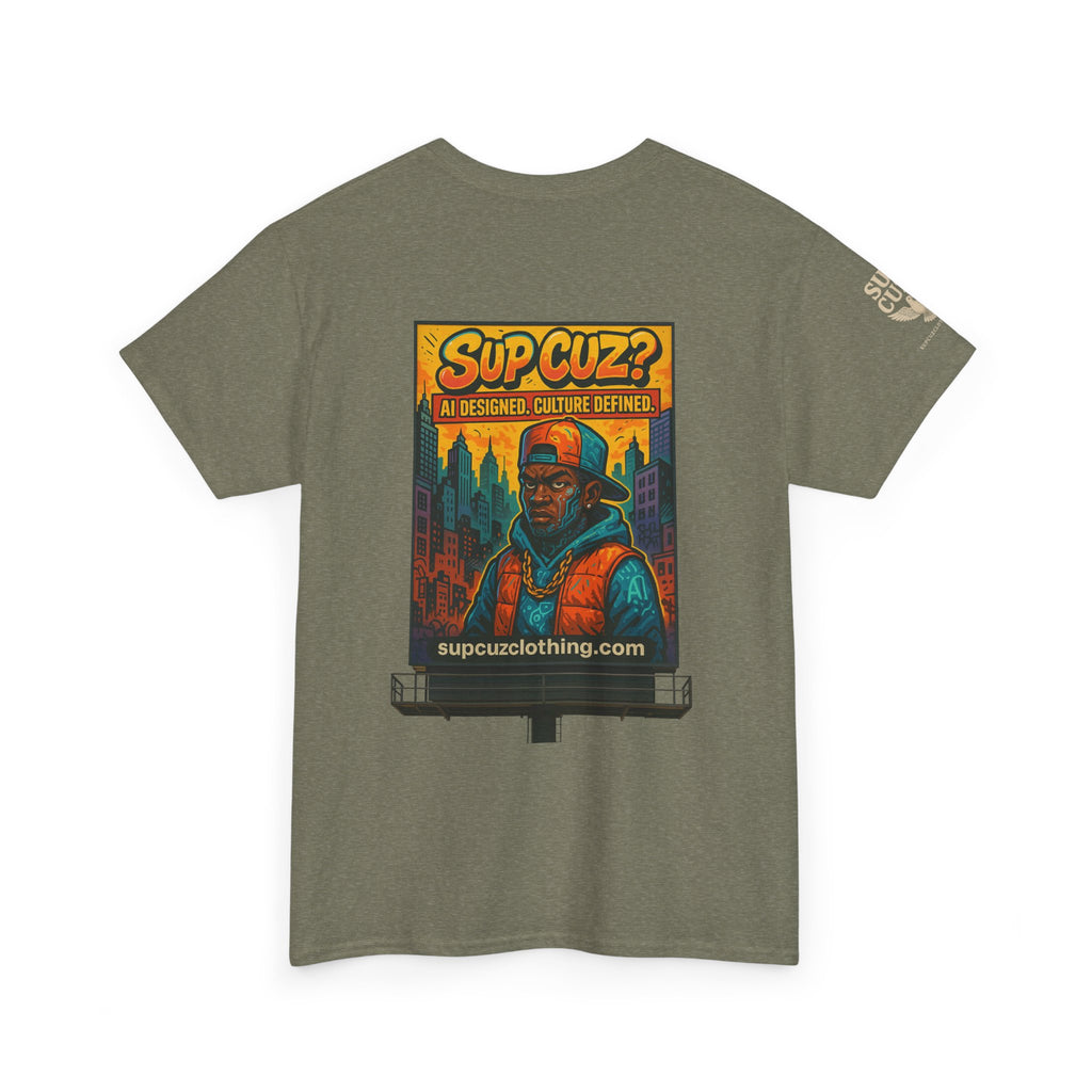 Sup Cuz? Billboard -  Unisex Heavy Cotton Tee