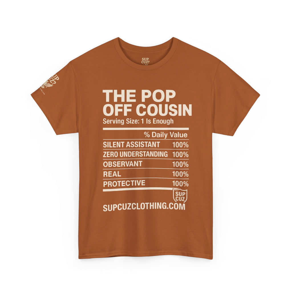 The Pop Off Cousin - Unisex Heavy Cotton Tee (Multiple Colors)