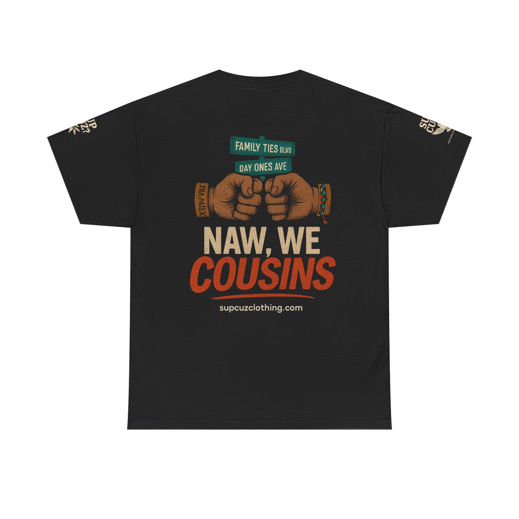Naw We Cousins - Unisex Heavy Cotton Tee