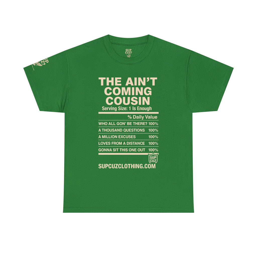 The Aint Coming Cousin - Unisex Heavy Cotton Tee (Multiple Colors)