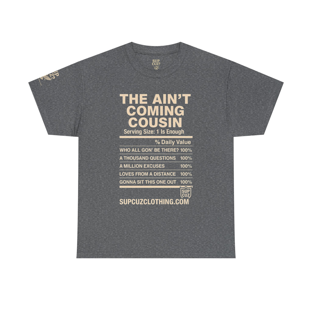 The Aint Coming Cousin - Unisex Heavy Cotton Tee (Multiple Colors)