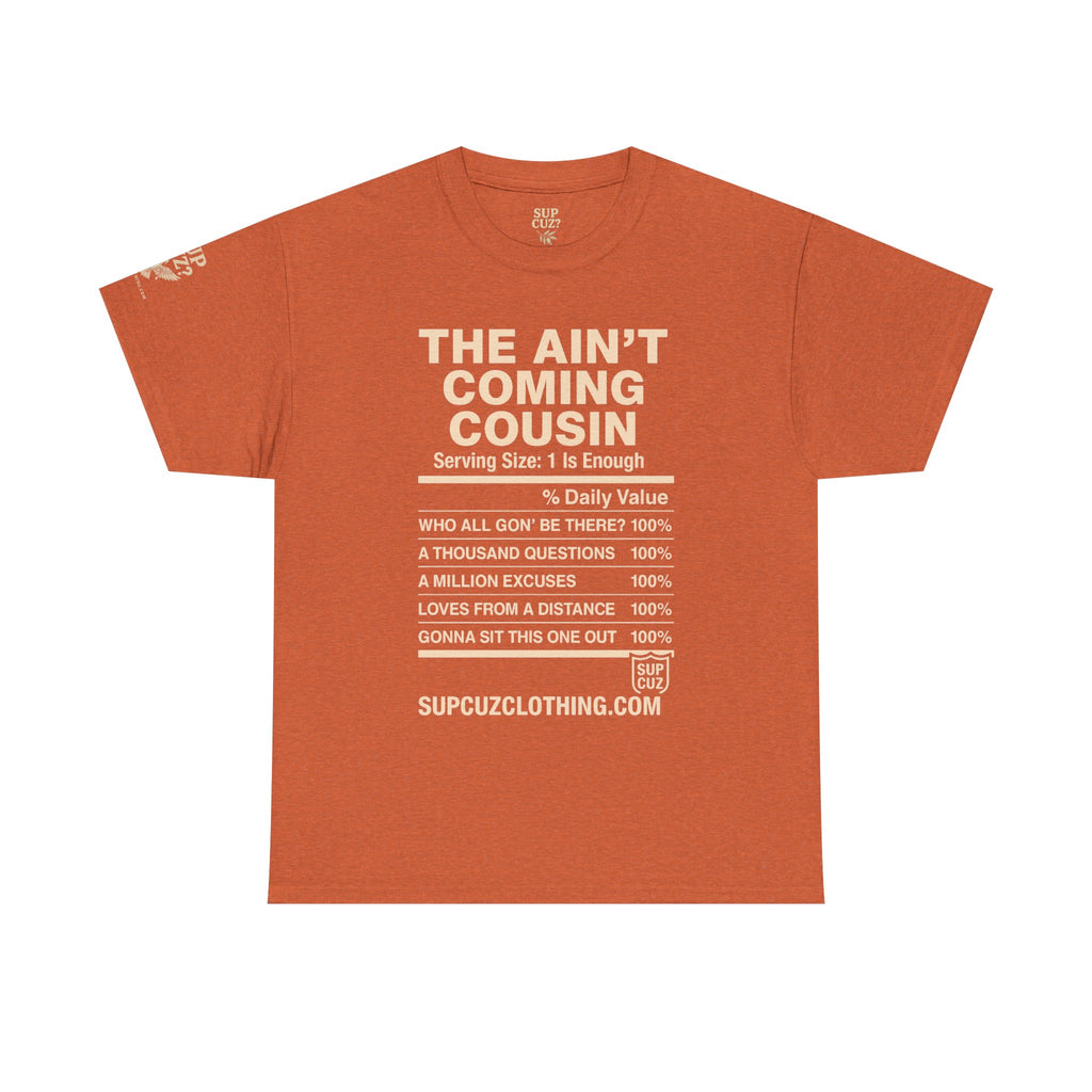 The Aint Coming Cousin - Unisex Heavy Cotton Tee (Multiple Colors)