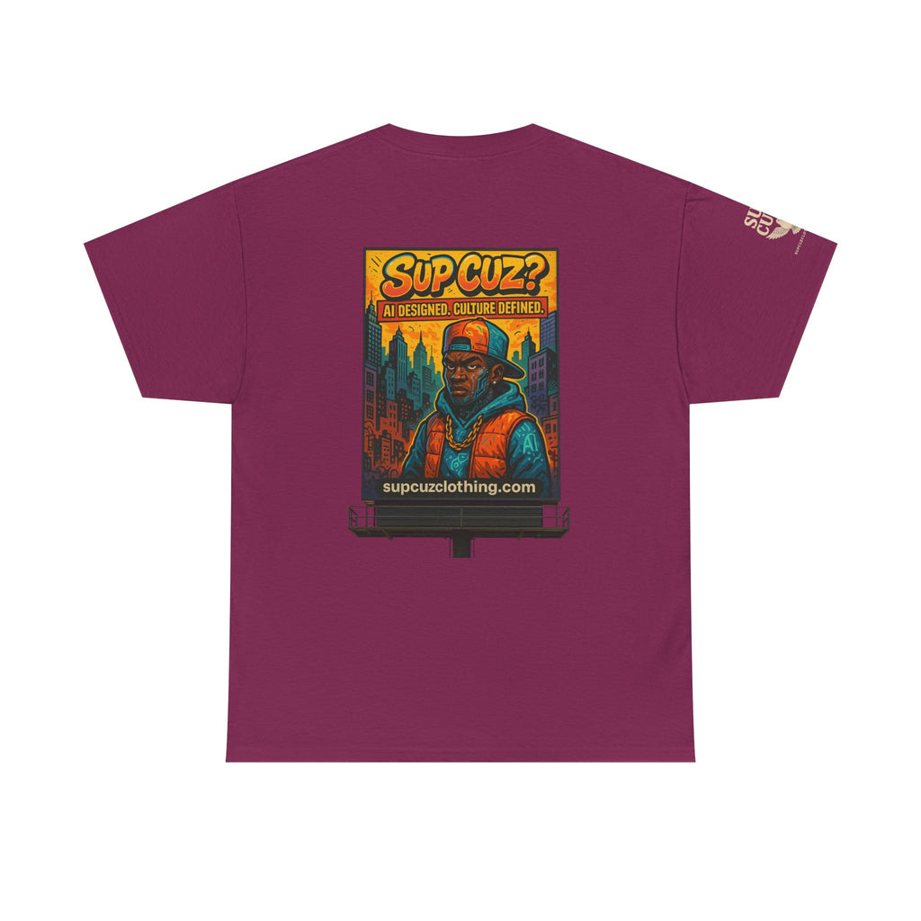 Sup Cuz? Billboard -  Unisex Heavy Cotton Tee