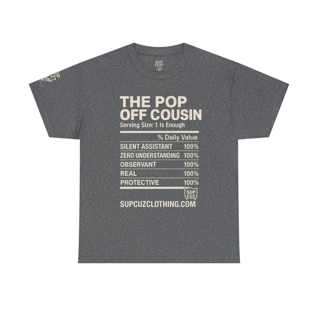 The Pop Off Cousin - Unisex Heavy Cotton Tee (Multiple Colors)