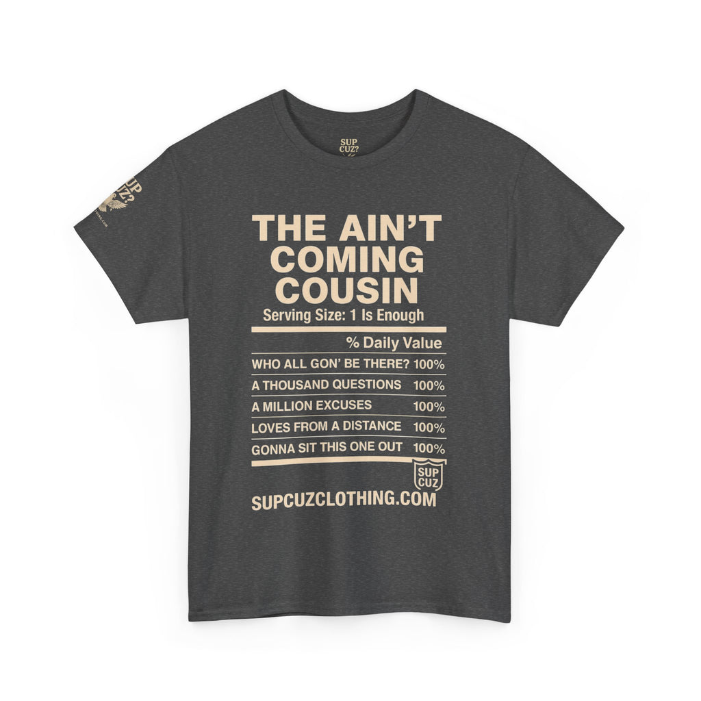 The Aint Coming Cousin - Unisex Heavy Cotton Tee (Multiple Colors)