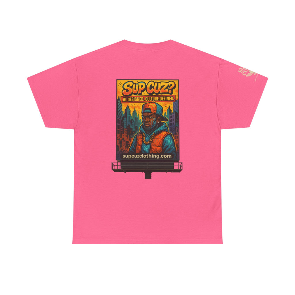 Sup Cuz? Billboard -  Unisex Heavy Cotton Tee