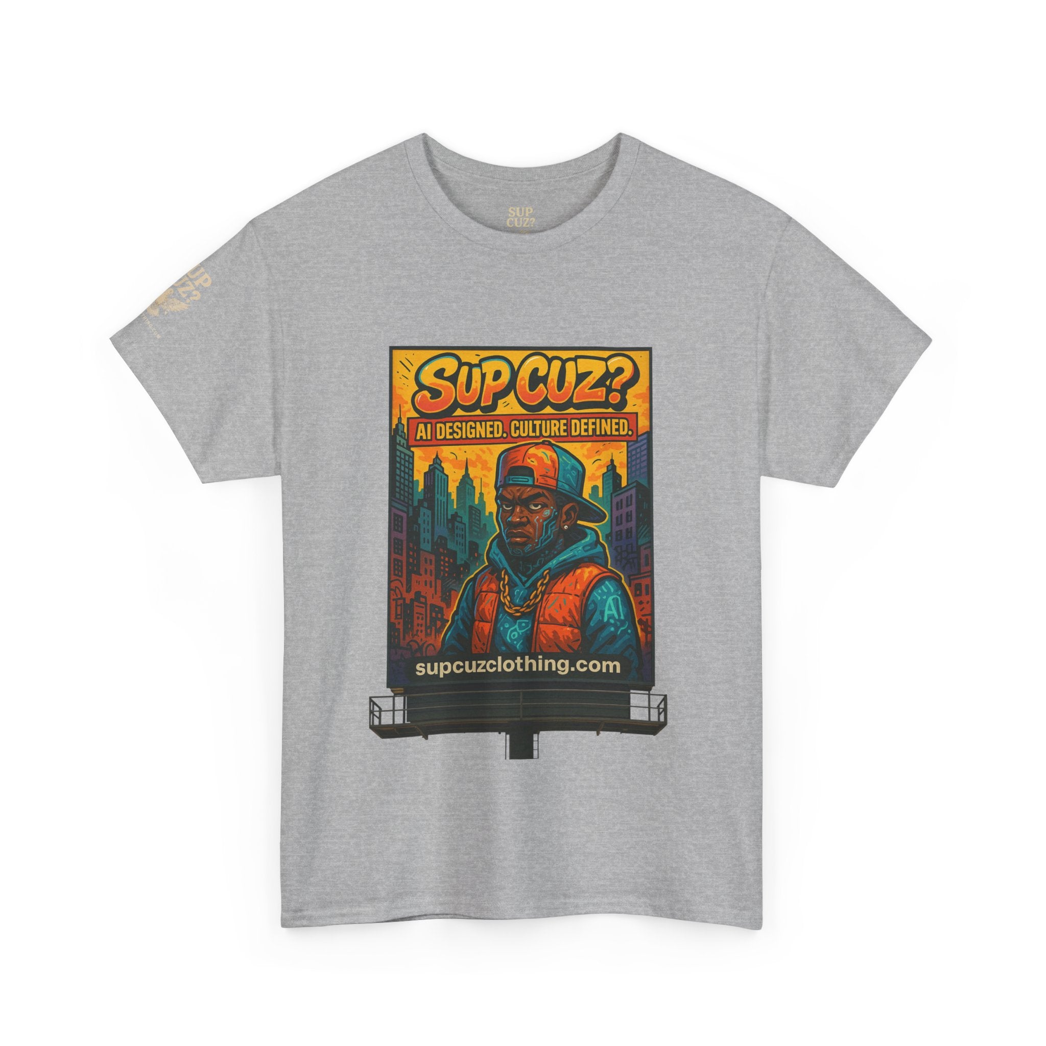 Sup Cuz? Billboard -  Unisex Heavy Cotton Tee