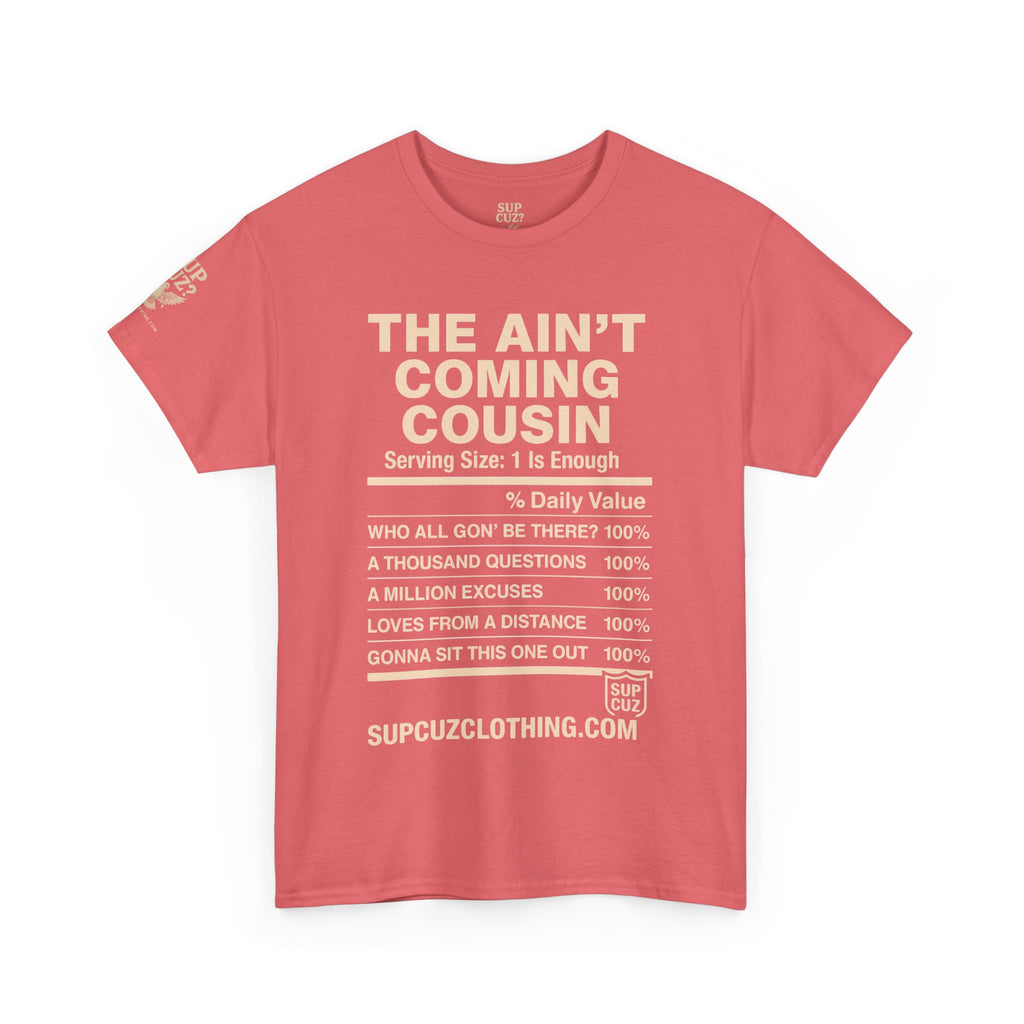 The Aint Coming Cousin - Unisex Heavy Cotton Tee (Multiple Colors)