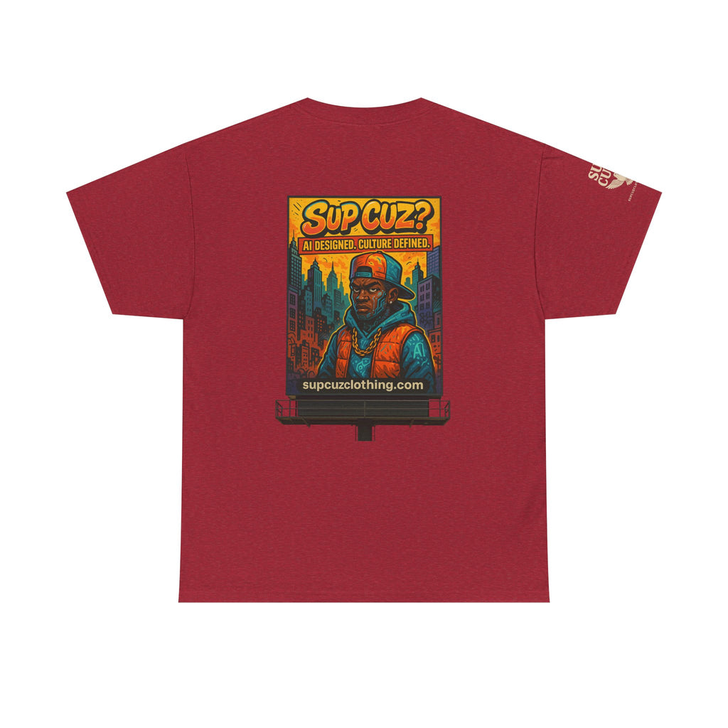 Sup Cuz? Billboard -  Unisex Heavy Cotton Tee