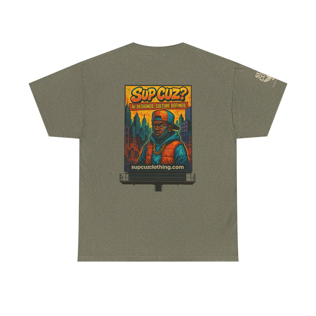 Sup Cuz? Billboard -  Unisex Heavy Cotton Tee