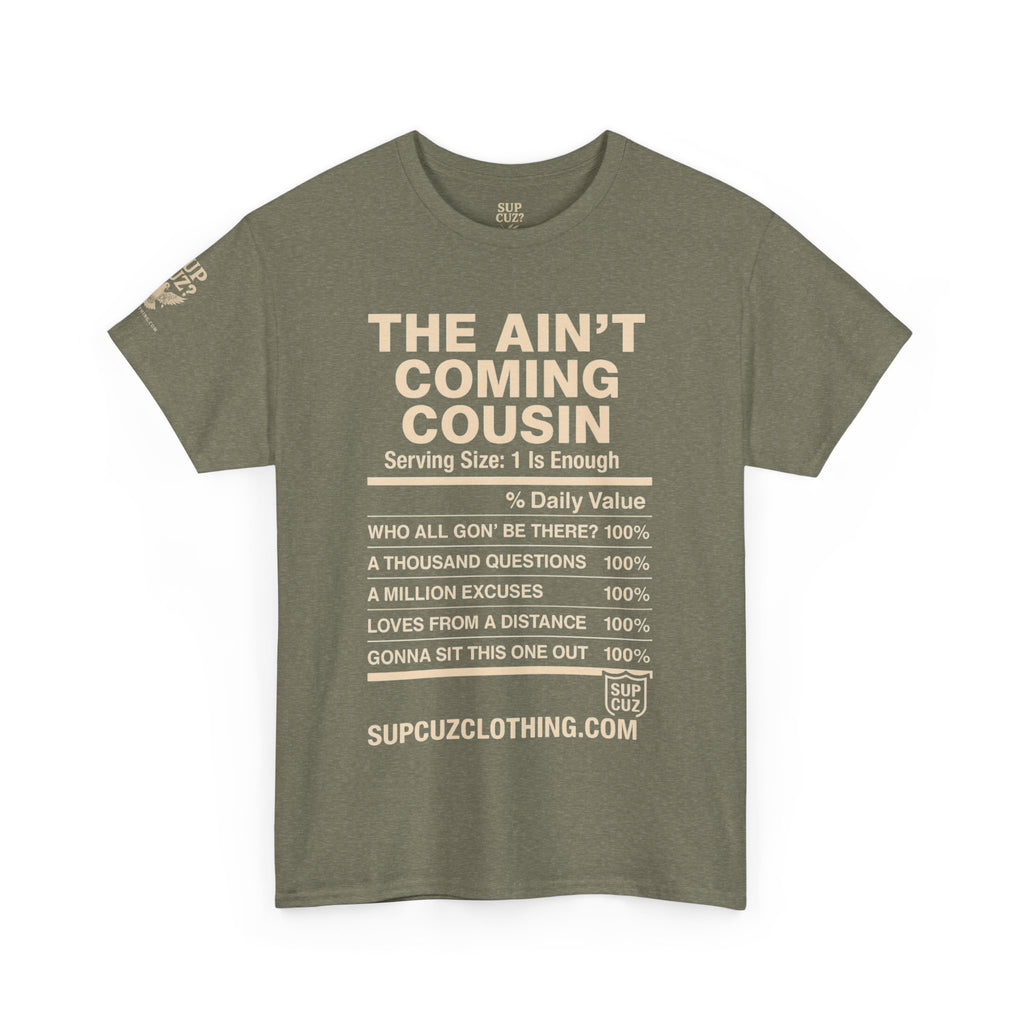 The Aint Coming Cousin - Unisex Heavy Cotton Tee (Multiple Colors)
