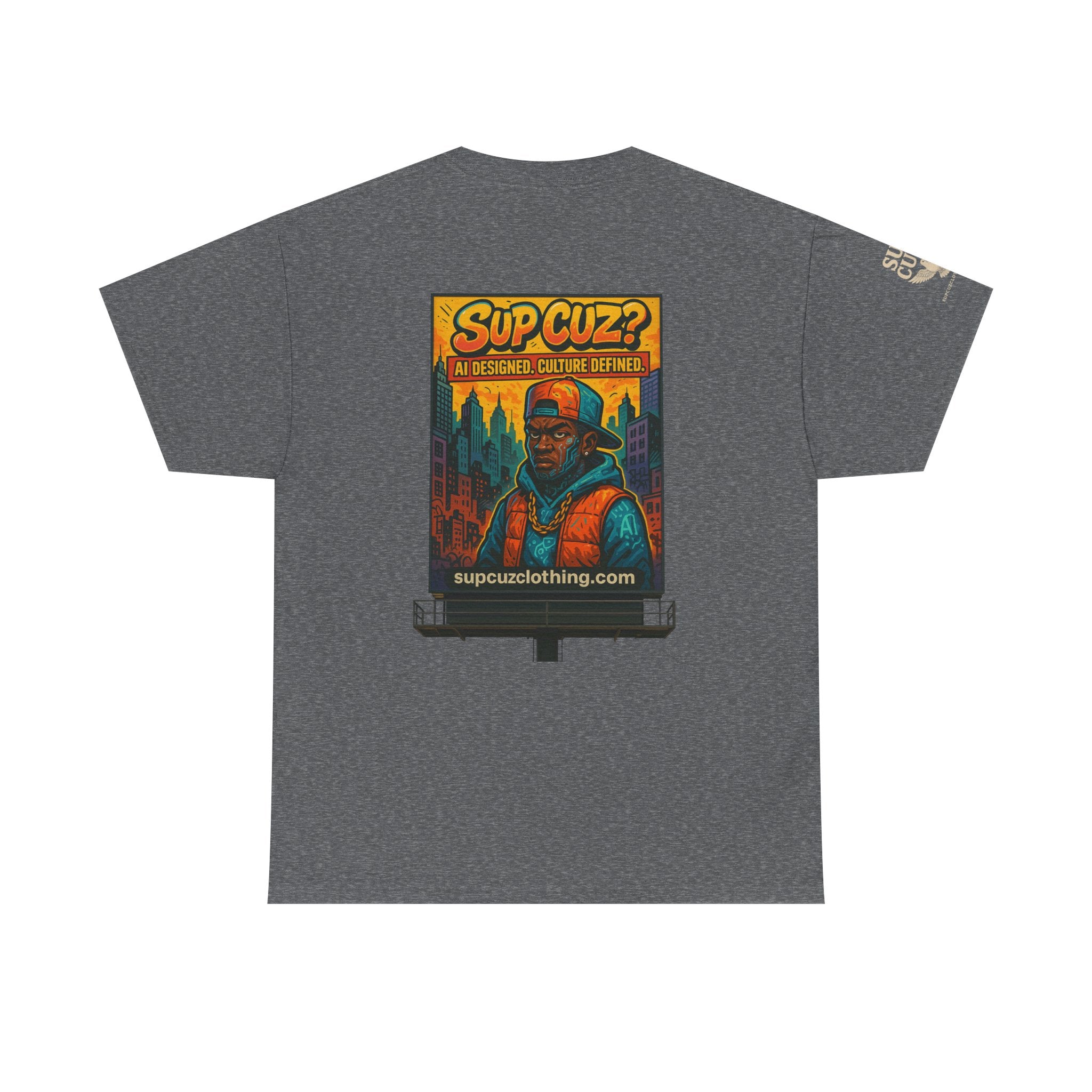 Sup Cuz? Billboard -  Unisex Heavy Cotton Tee