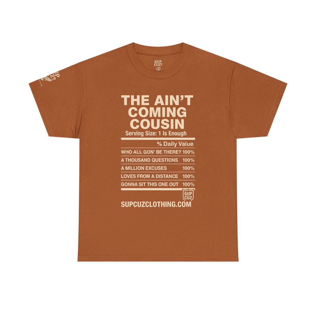 The Aint Coming Cousin - Unisex Heavy Cotton Tee (Multiple Colors)