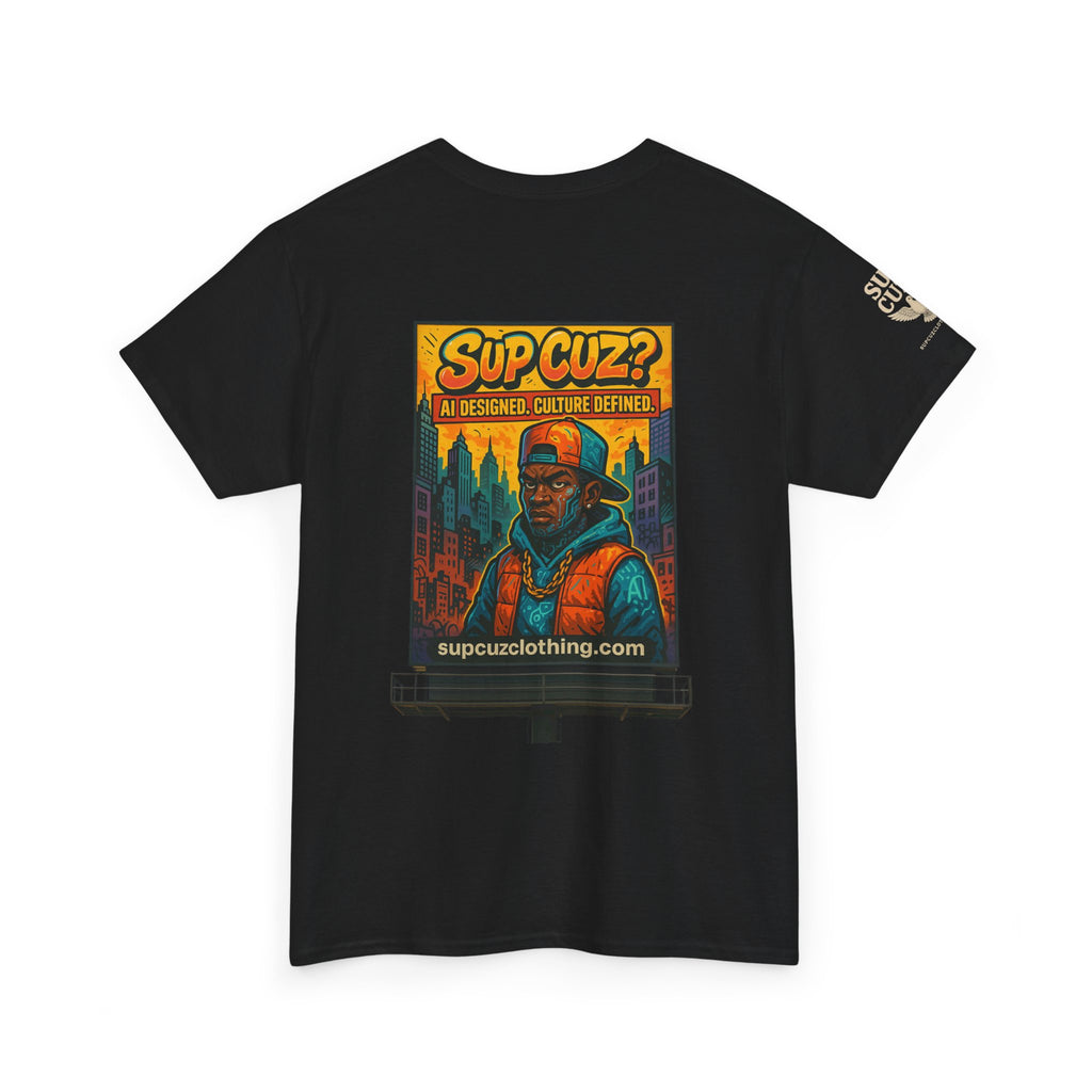 Sup Cuz? Billboard -  Unisex Heavy Cotton Tee