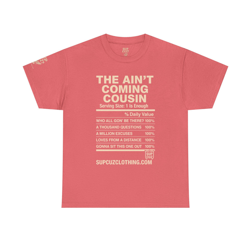 The Aint Coming Cousin - Unisex Heavy Cotton Tee (Multiple Colors)